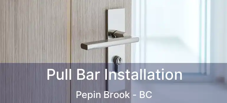  Pull Bar Installation Pepin Brook - BC