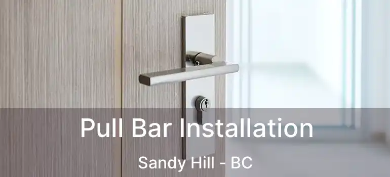  Pull Bar Installation Sandy Hill - BC
