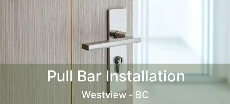  Pull Bar Installation Westview - BC
