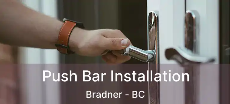  Push Bar Installation Bradner - BC