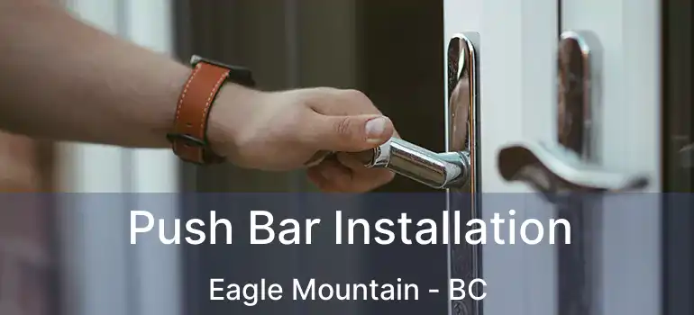  Push Bar Installation Eagle Mountain - BC