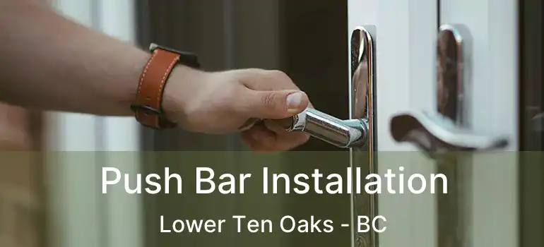  Push Bar Installation Lower Ten Oaks - BC