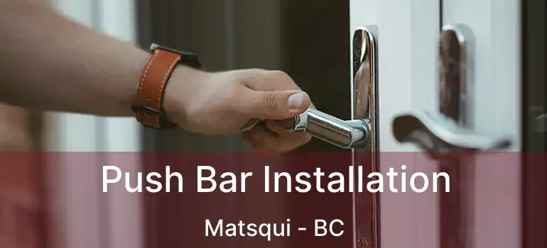  Push Bar Installation Matsqui - BC