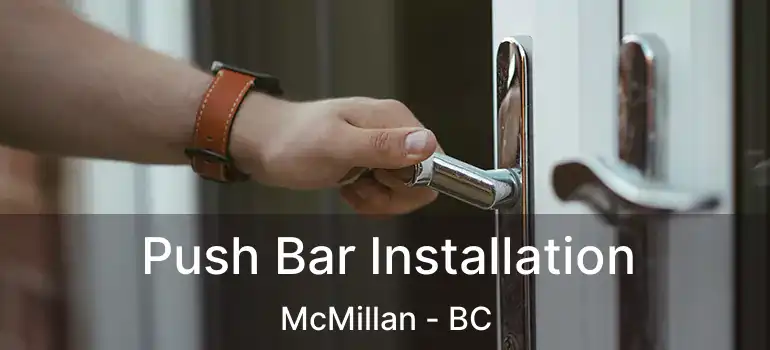  Push Bar Installation McMillan - BC