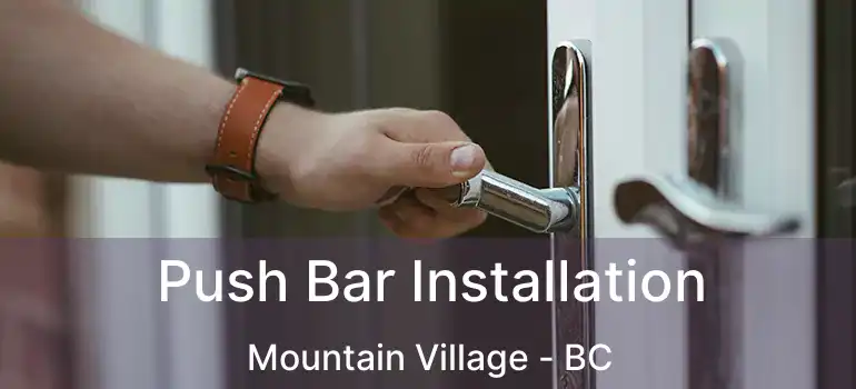  Push Bar Installation Mountain Village - BC