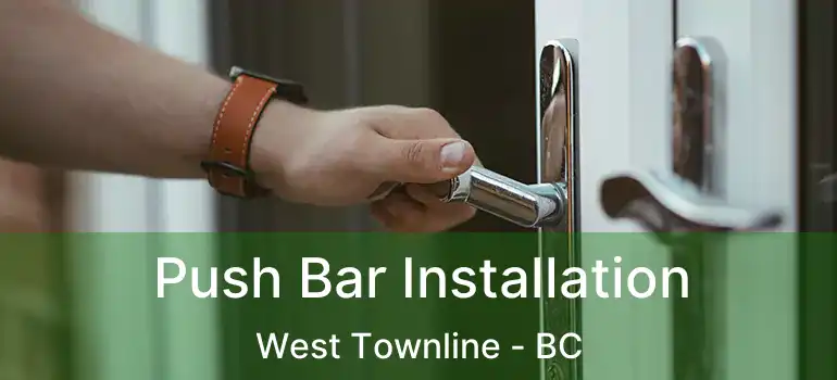  Push Bar Installation West Townline - BC