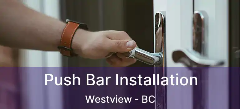  Push Bar Installation Westview - BC