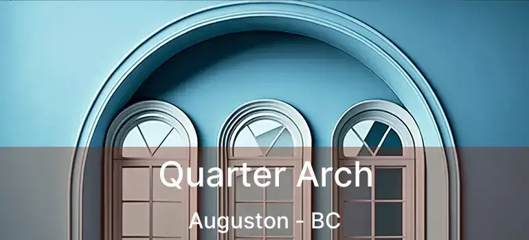  Quarter Arch Auguston - BC
