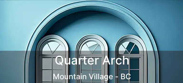  Quarter Arch Mountain Village - BC