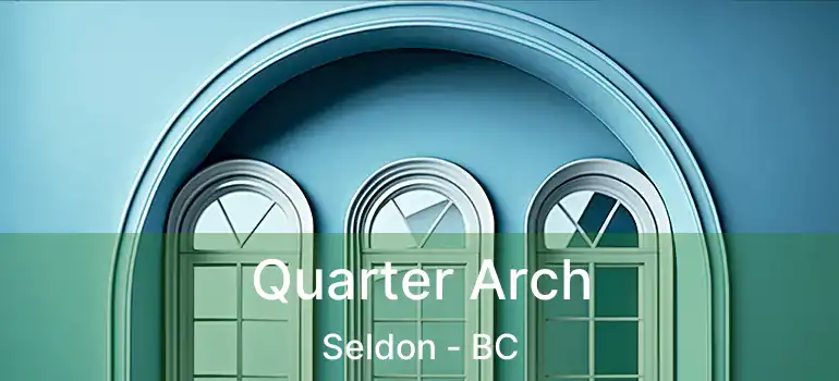  Quarter Arch Seldon - BC