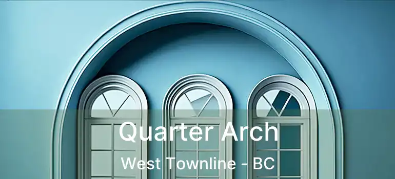  Quarter Arch West Townline - BC