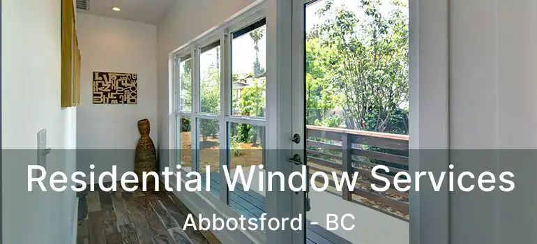  Residential Window Services Abbotsford - BC
