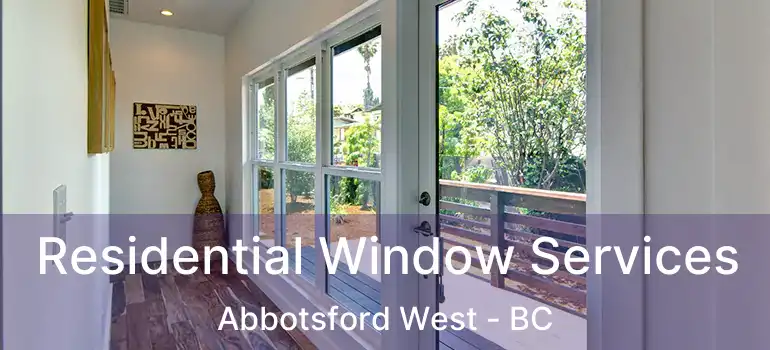 Residential Window Services Abbotsford West - BC
