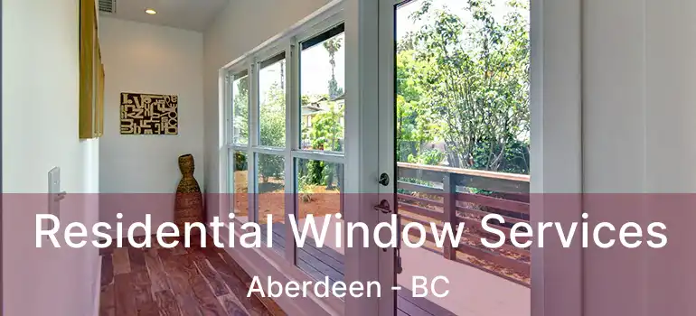  Residential Window Services Aberdeen - BC