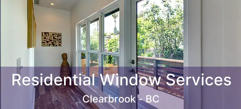  Residential Window Services Clearbrook - BC