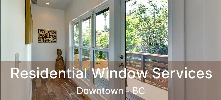  Residential Window Services Downtown - BC