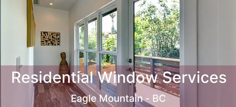  Residential Window Services Eagle Mountain - BC