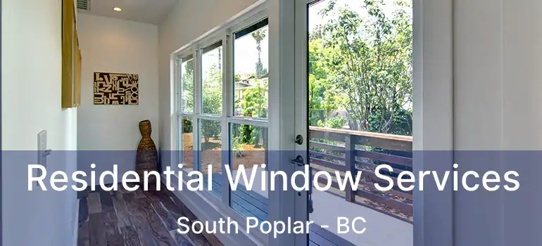  Residential Window Services South Poplar - BC