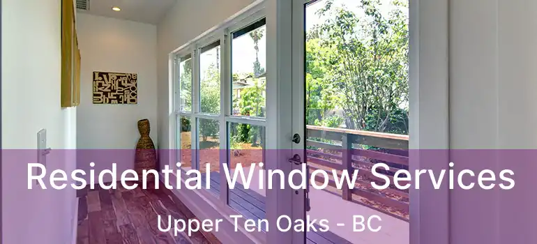  Residential Window Services Upper Ten Oaks - BC