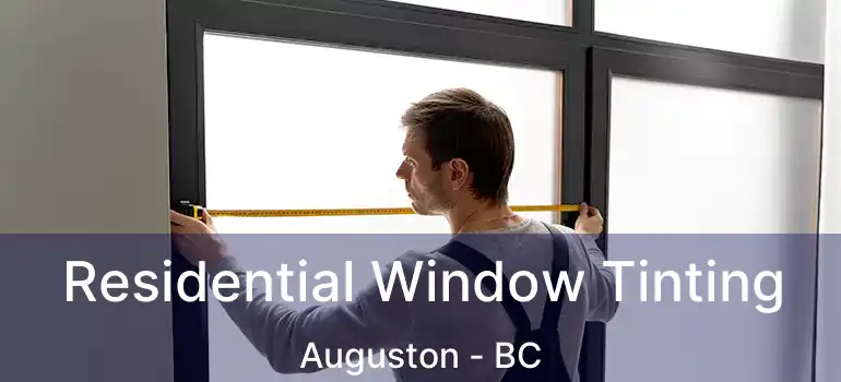  Residential Window Tinting Auguston - BC