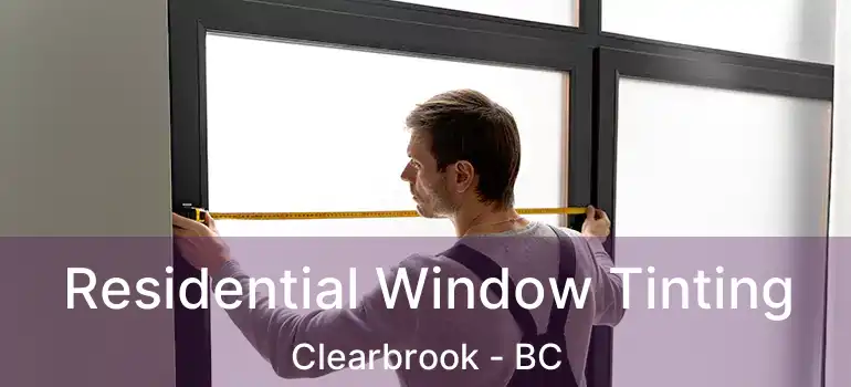  Residential Window Tinting Clearbrook - BC