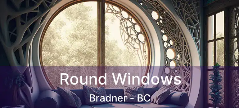  Round Windows Bradner - BC