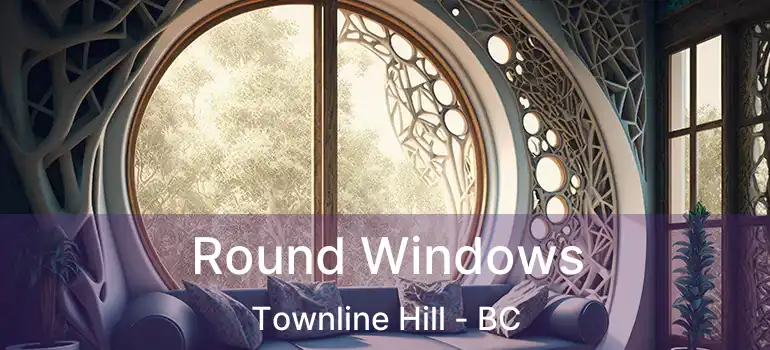  Round Windows Townline Hill - BC