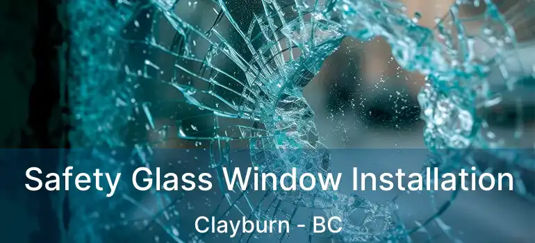  Safety Glass Window Installation Clayburn - BC