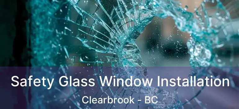  Safety Glass Window Installation Clearbrook - BC
