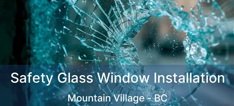  Safety Glass Window Installation Mountain Village - BC