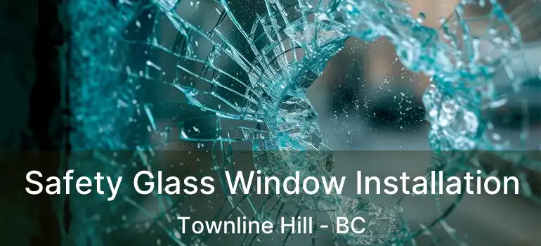  Safety Glass Window Installation Townline Hill - BC