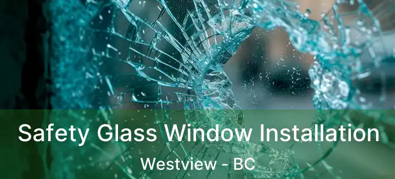  Safety Glass Window Installation Westview - BC