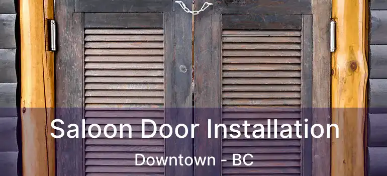  Saloon Door Installation Downtown - BC