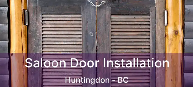  Saloon Door Installation Huntingdon - BC