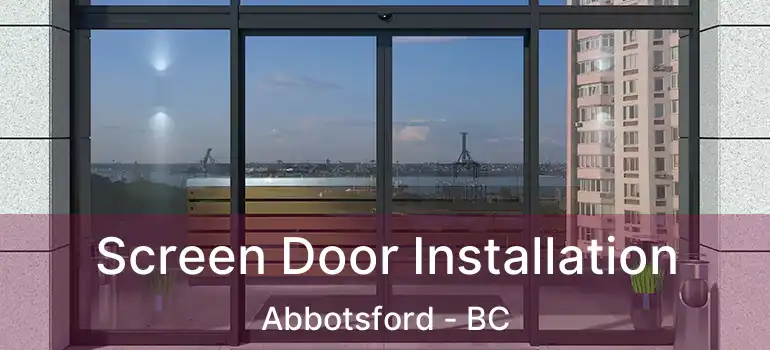  Screen Door Installation Abbotsford - BC