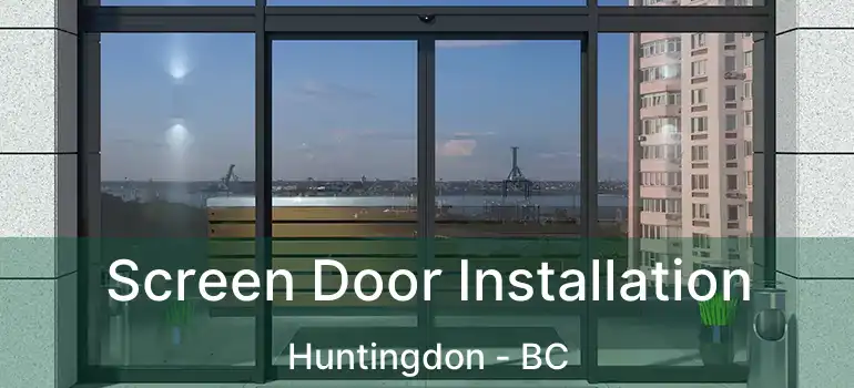  Screen Door Installation Huntingdon - BC