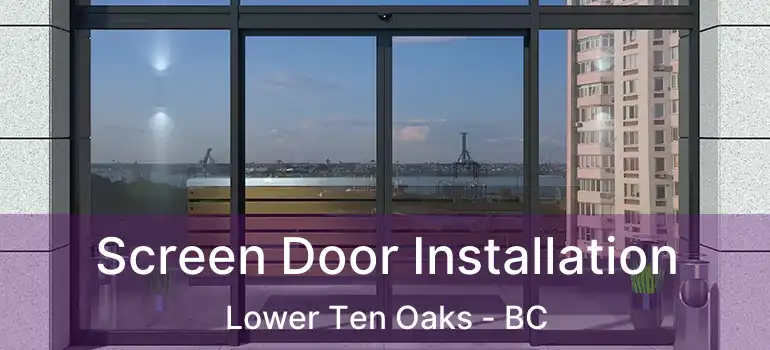  Screen Door Installation Lower Ten Oaks - BC
