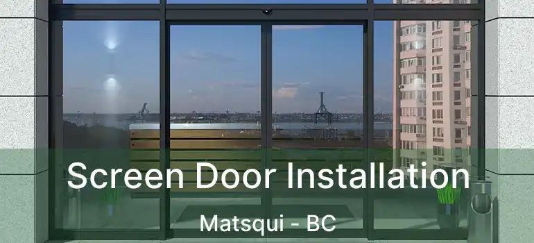  Screen Door Installation Matsqui - BC
