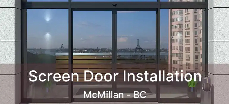  Screen Door Installation McMillan - BC