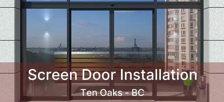  Screen Door Installation Ten Oaks - BC