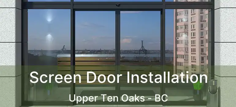  Screen Door Installation Upper Ten Oaks - BC
