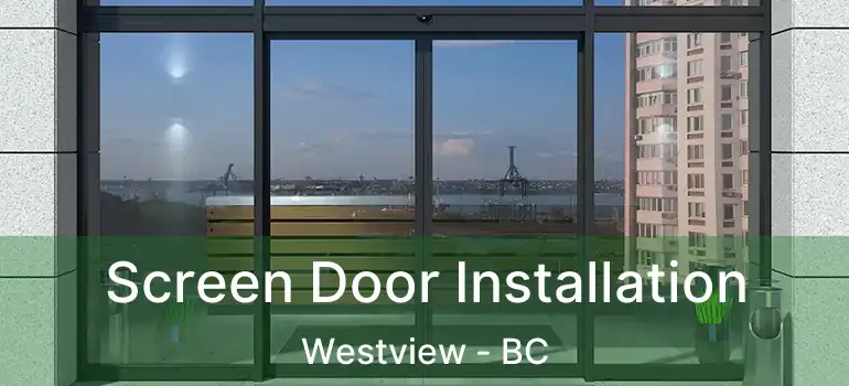  Screen Door Installation Westview - BC