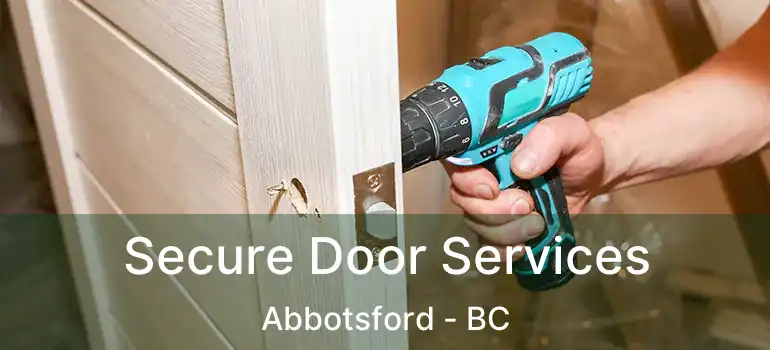  Secure Door Services Abbotsford - BC