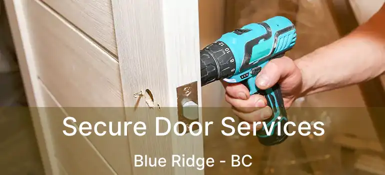  Secure Door Services Blue Ridge - BC
