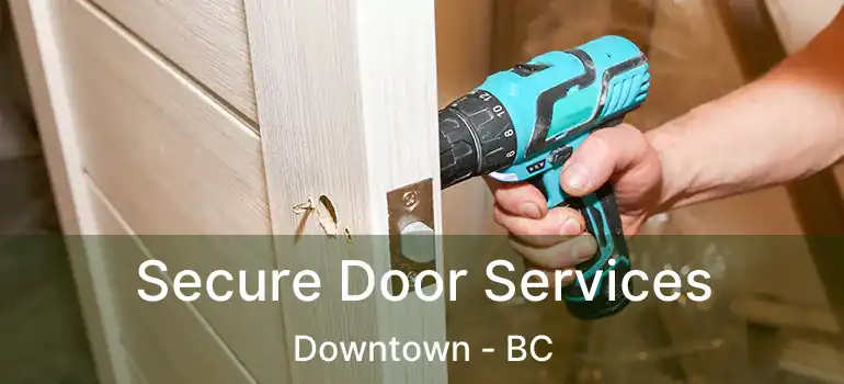  Secure Door Services Downtown - BC