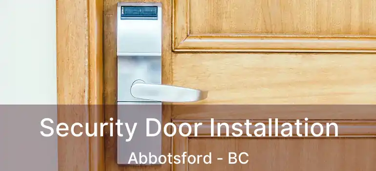  Security Door Installation Abbotsford - BC