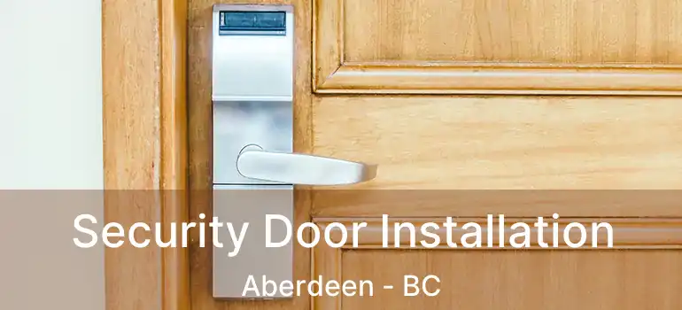  Security Door Installation Aberdeen - BC