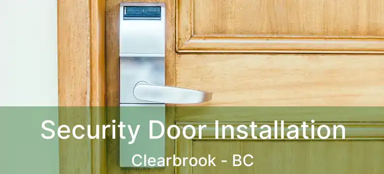  Security Door Installation Clearbrook - BC