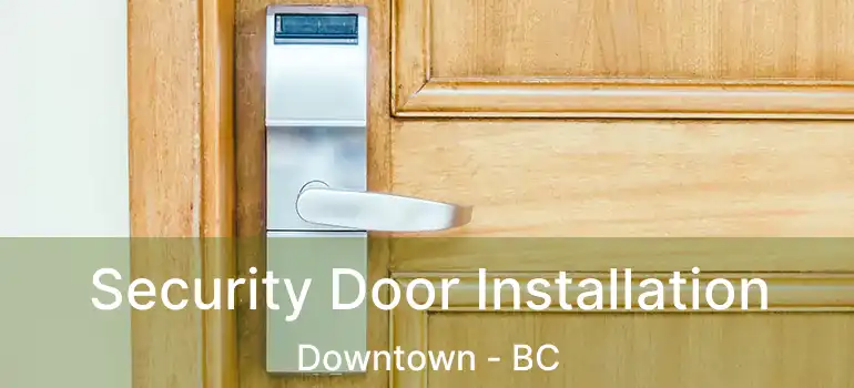  Security Door Installation Downtown - BC
