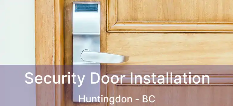  Security Door Installation Huntingdon - BC